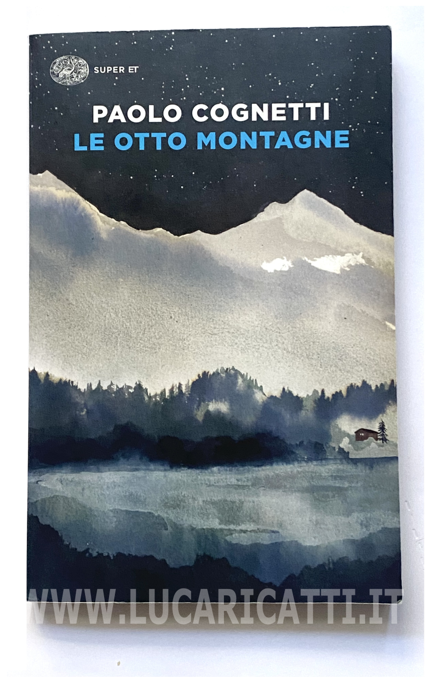 Paolo Cognetti: Le Otto Montagne Paolo Cognetti: Le Otto Montagne