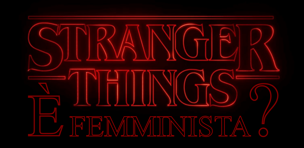 Stranger Things è femminista?